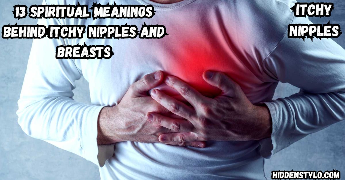 13 Spiritual Meanings Behind Itchy Nipples and Breasts