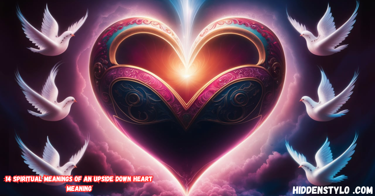 14 Spiritual Meanings Of An Upside Down Heart meaning