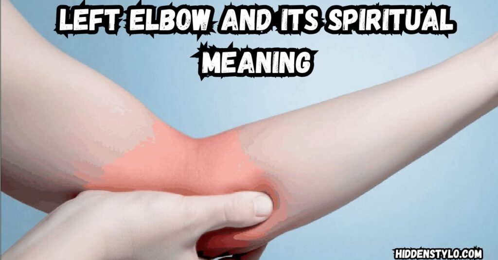 Left Elbow and Its Spiritual Meaning