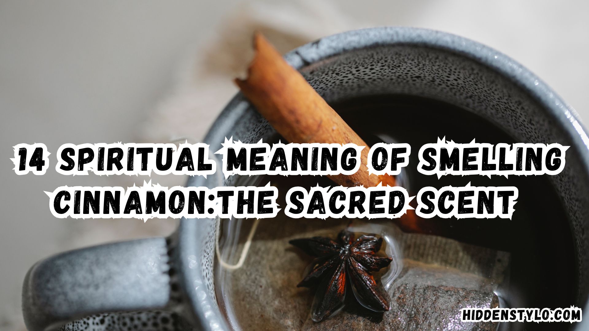 _14 Spiritual Meaning of Smelling CinnamonThe Sacred Scent