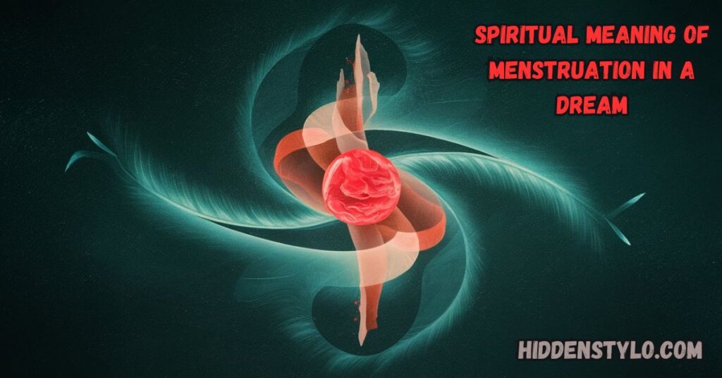 Decoding the Spiritual Meaning of Menstruation in a Dream