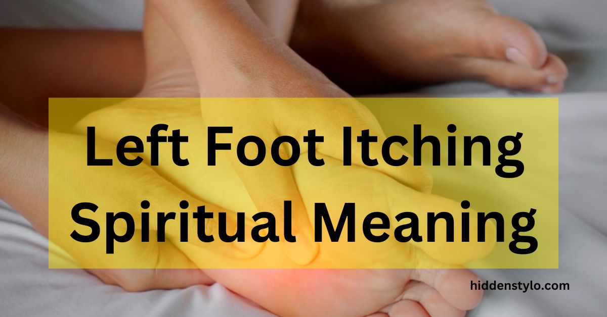 Left Foot Itching Spiritual Meaning