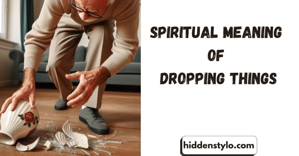 spiritual meaning of dropping things