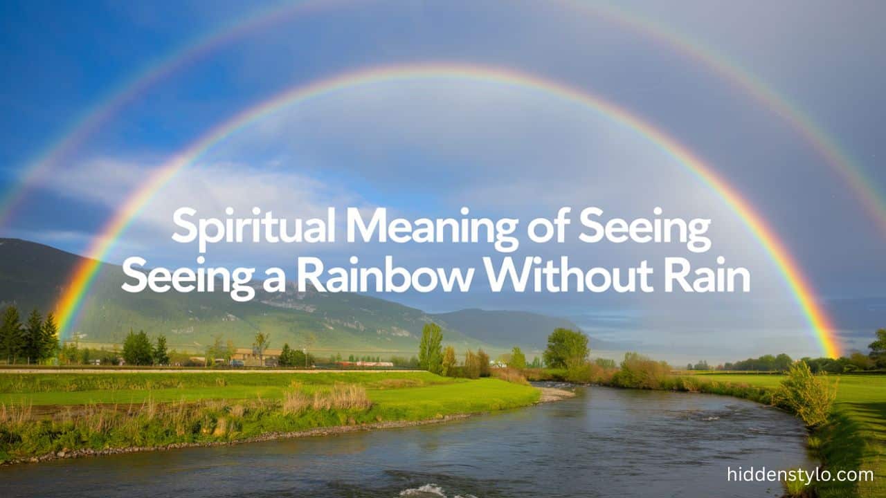 Spiritual Meaning of Seeing a Rainbow Without Rain